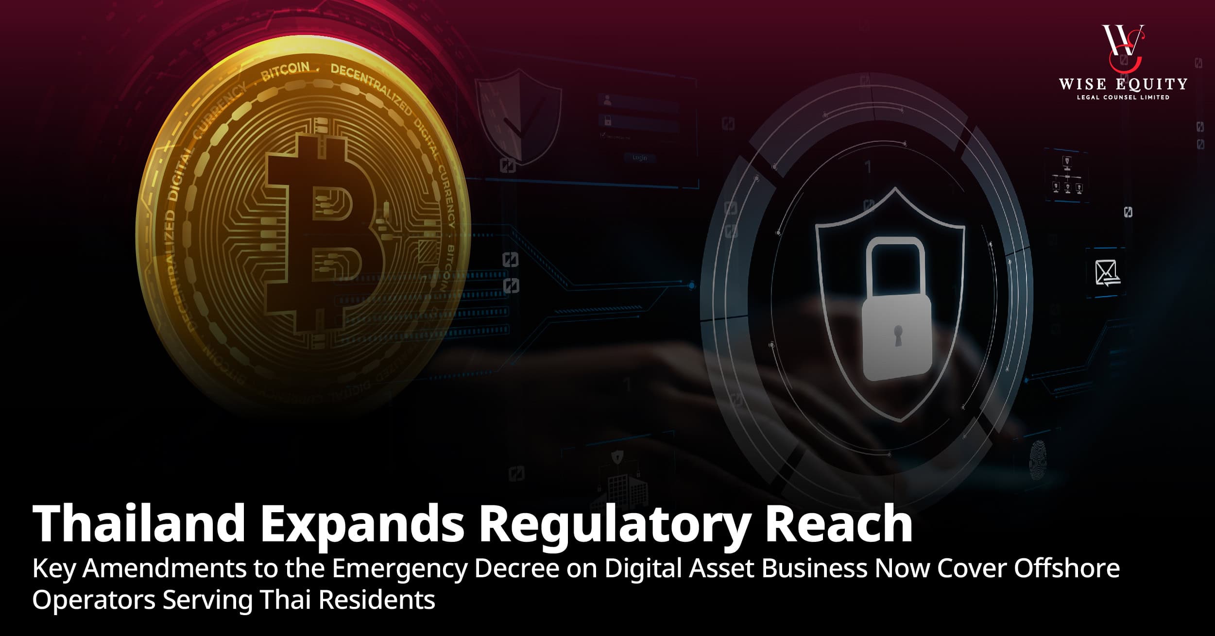Thailand Expands Regulatory Reach: Key Amendments to the Emergency Decree on Digital Asset Business Now Cover Offshore Operators Serving Thai Residents