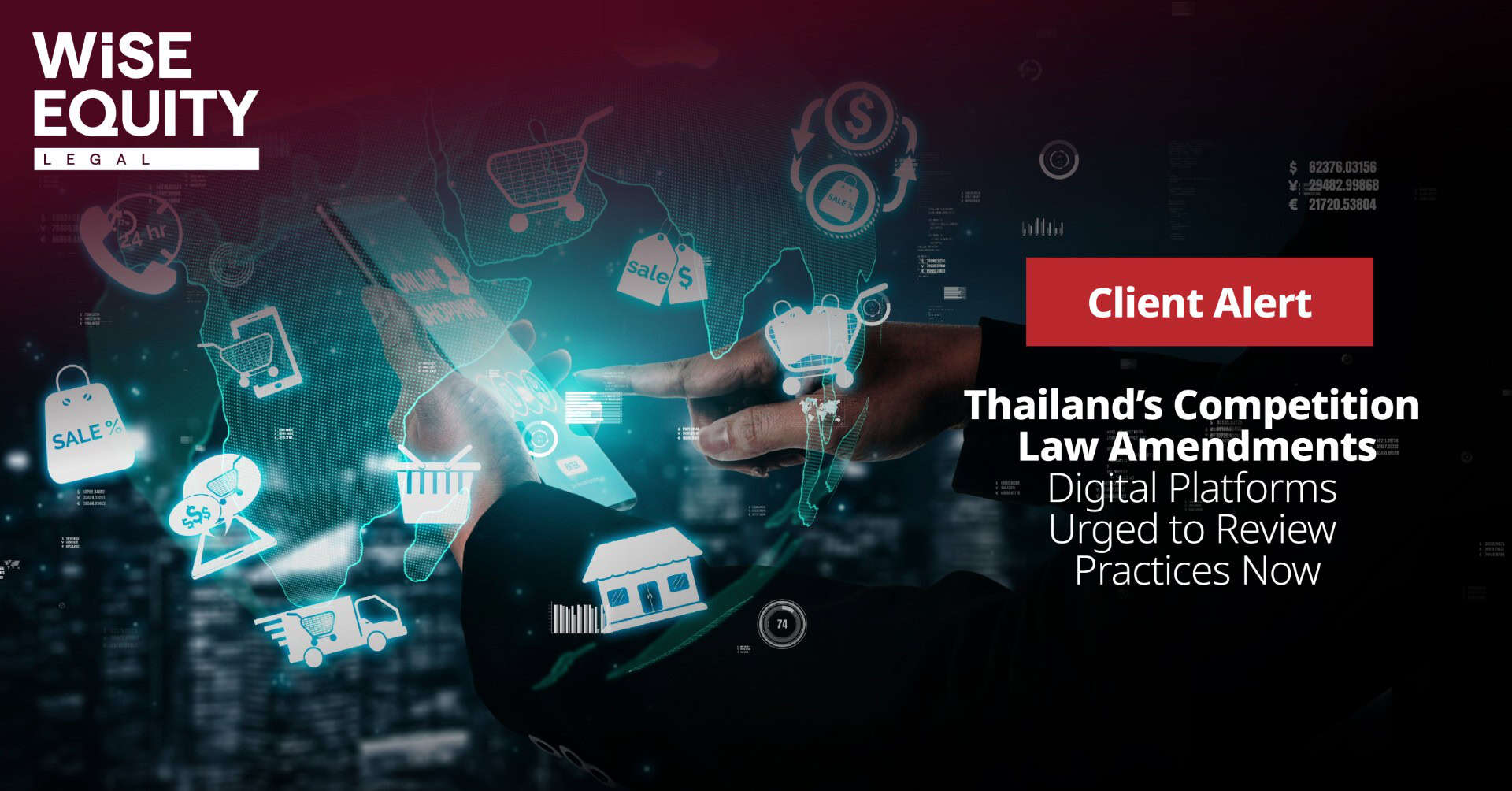 Wise Client Alert – Thailand’s Competition Law Amendments: Digital Platforms Urged to Review Practices Now