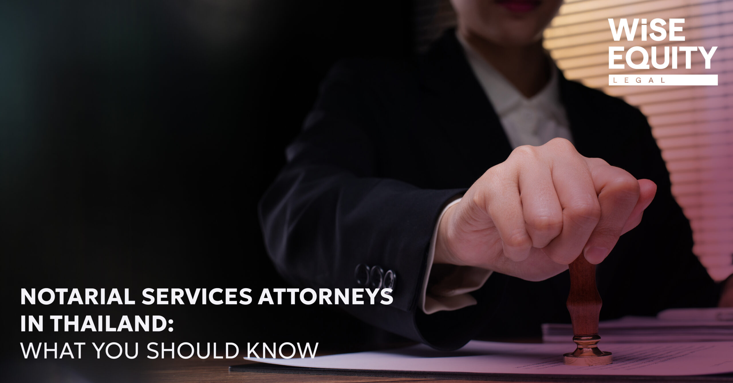 Notarial Services Attorneys in Thailand: What You Should Know