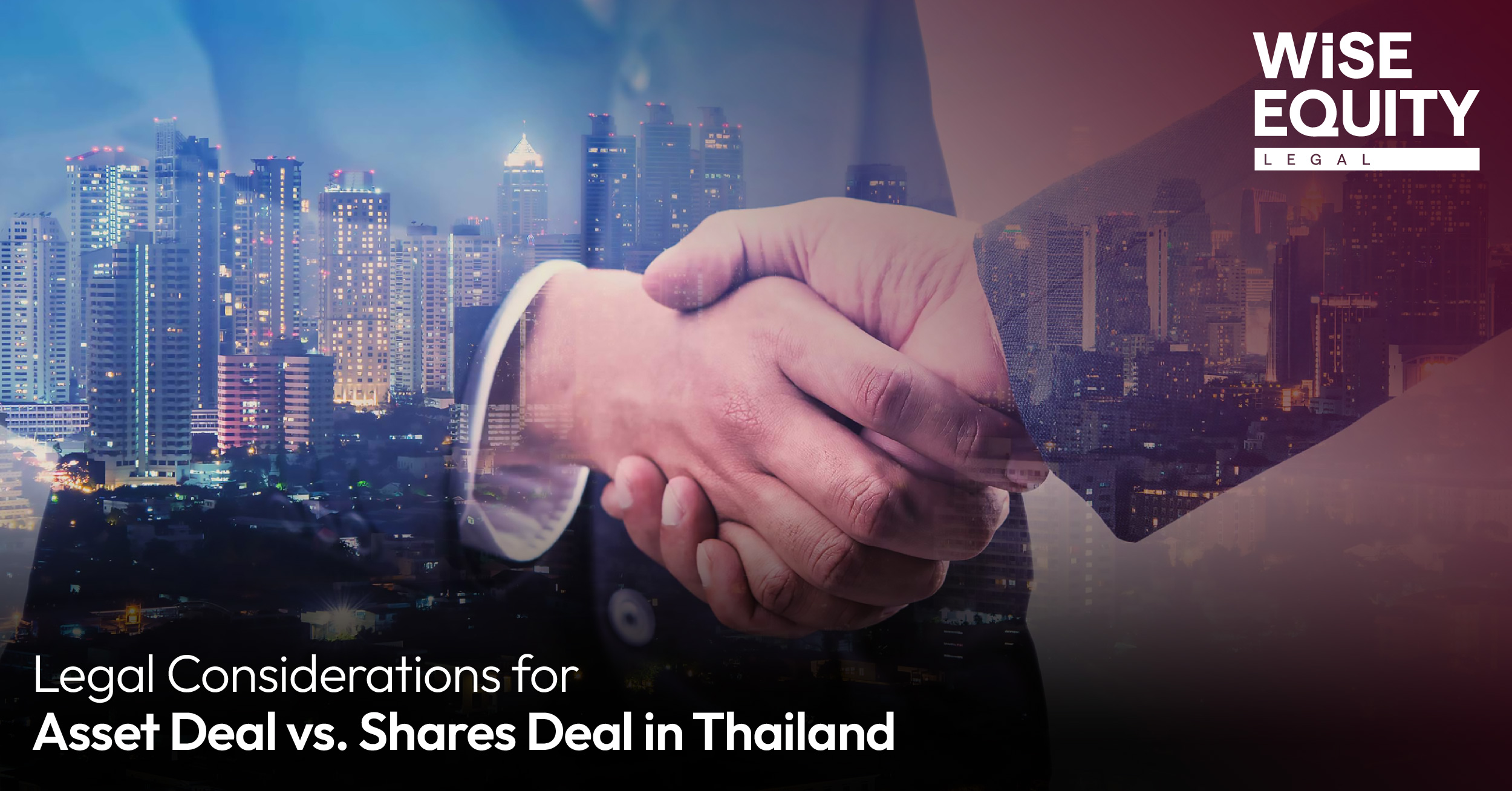 Legal Considerations for Asset Deal vs. Shares Deal in Thailand