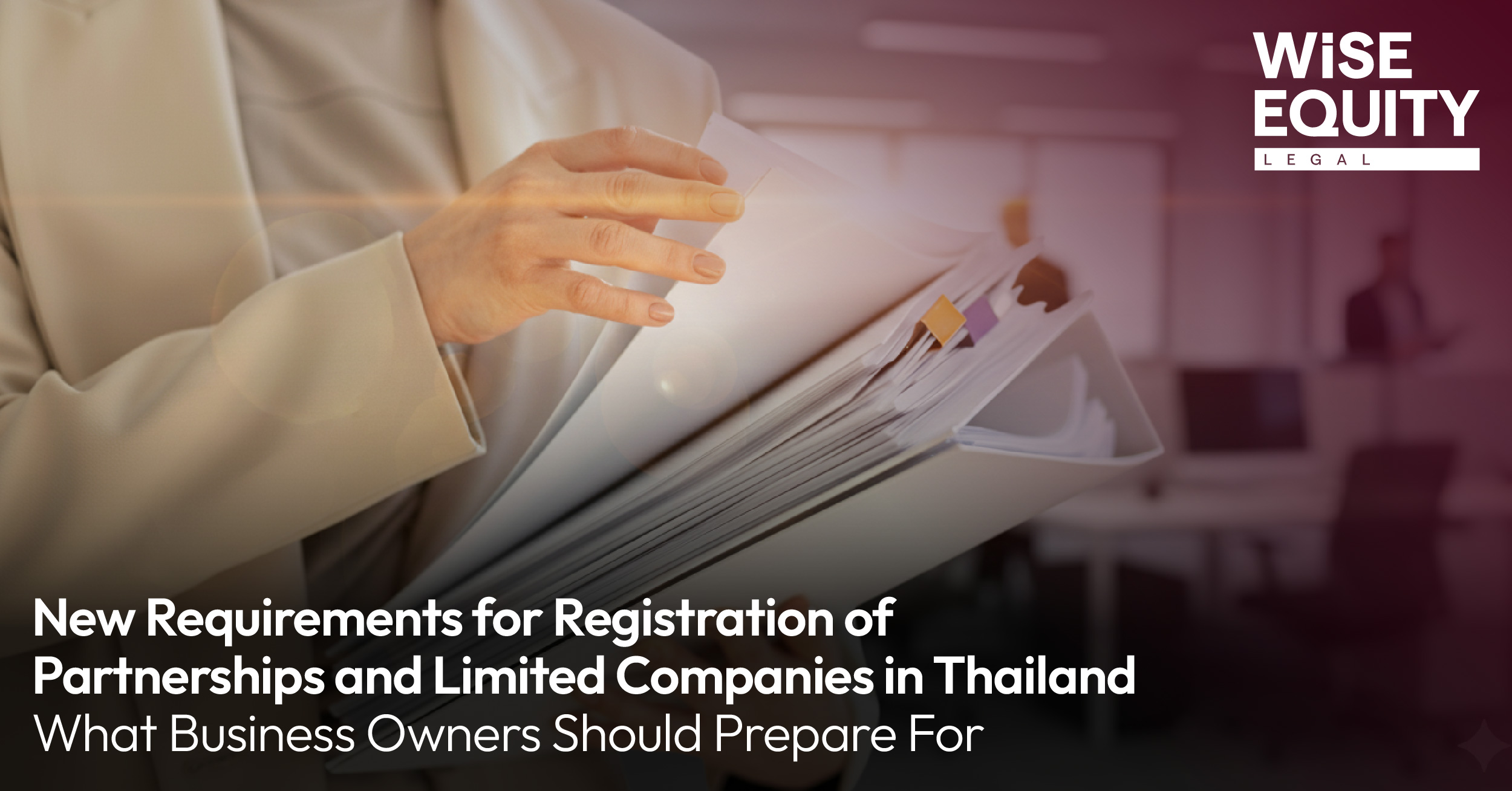 New Requirements for Registration of Partnerships and Limited Companies in Thailand – What Business Owners Should Prepare For