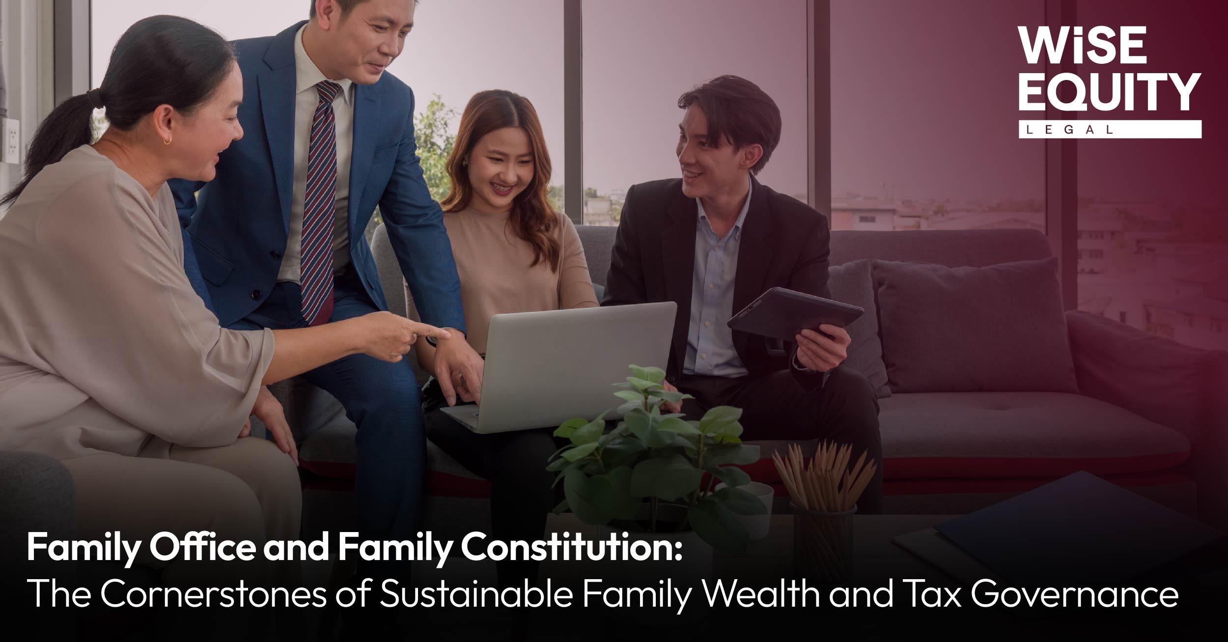 Family Office and Family Constitution: The Cornerstones of Sustainable Family Wealth and Tax Governance